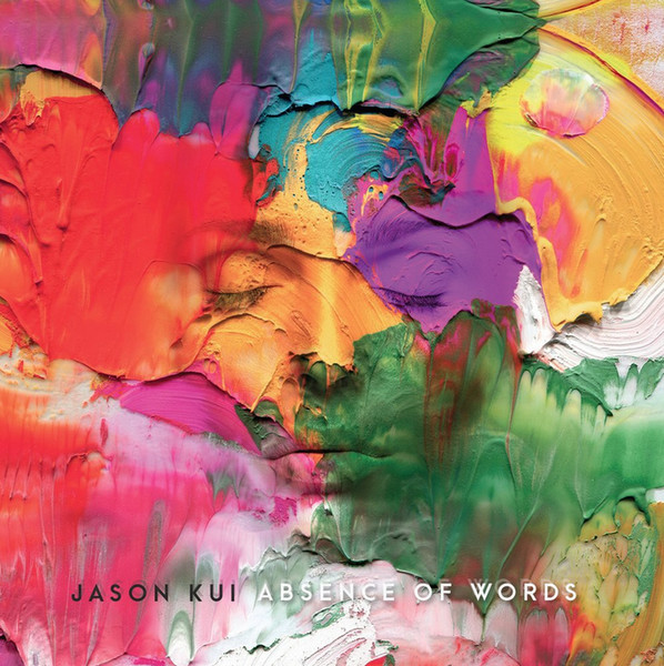 Jason Kui -  Absence of Words 2017