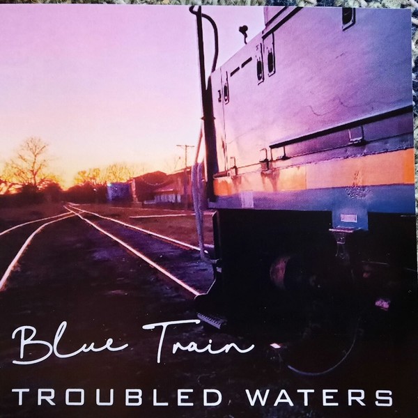 Troubled Waters - Blue Train (2021)
