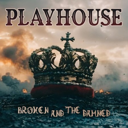 Playhouse - Broken And The Damned (EP) 2025 - Слушать онлайн. Музыка ...