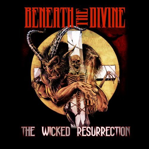 Beneath the Divine – The Wicked Resurrection (2017)