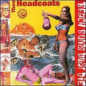 Thee Headcoats - Beach Bums Must Die (1990)